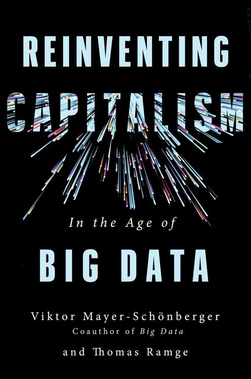 Produktbild: Reinventing Capitalism in the Age of Big Data