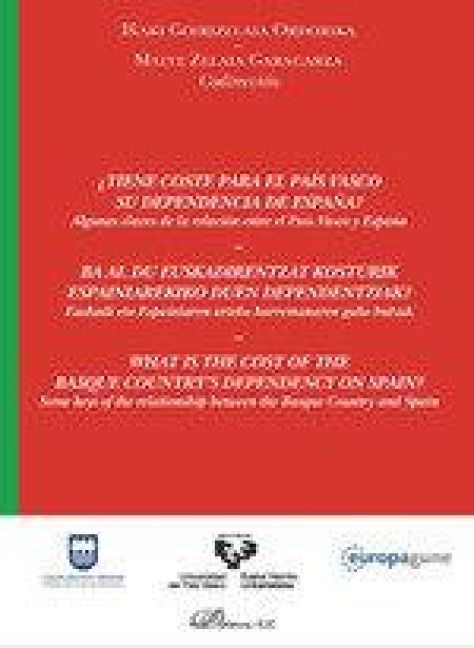 Produktbild: &iquest;Tiene coste para el Pa&iacute;s Vasco su dependencia de Espa&ntilde;a? : algunas claves de la relaci&oacute;n entre el Pa&iacute;s Vasco y Espa&ntilde;a