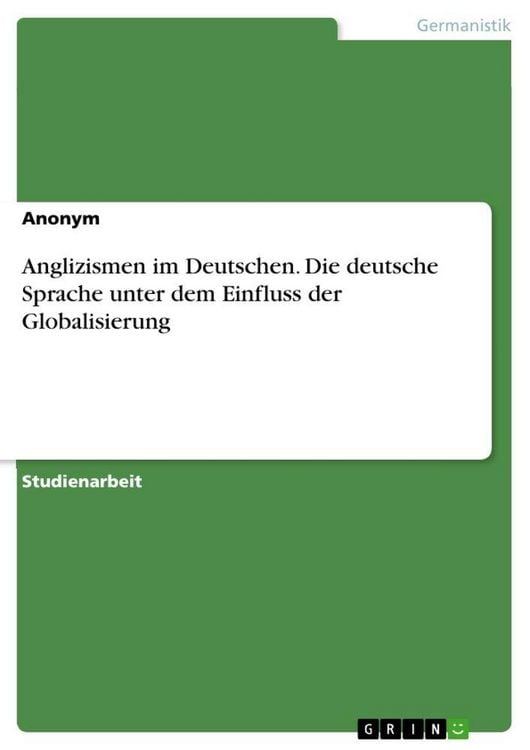 Produktbild: Anglizismen im Deutschen. Die deutsche Sprache unter dem Einfluss der Globalisierung