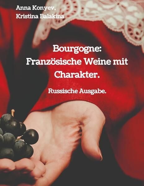 Produktbild: Bourgogne: Franz&ouml;sische Weine mit Charakter.
