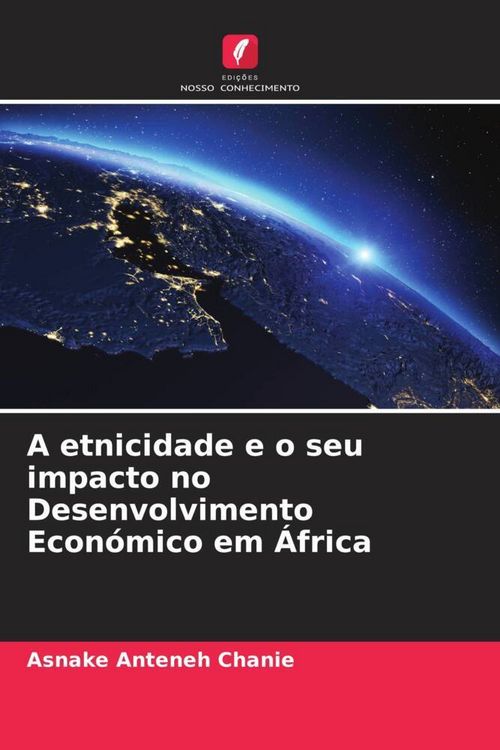 Produktbild: A etnicidade e o seu impacto no Desenvolvimento Econ&oacute;mico em &Aacute;frica