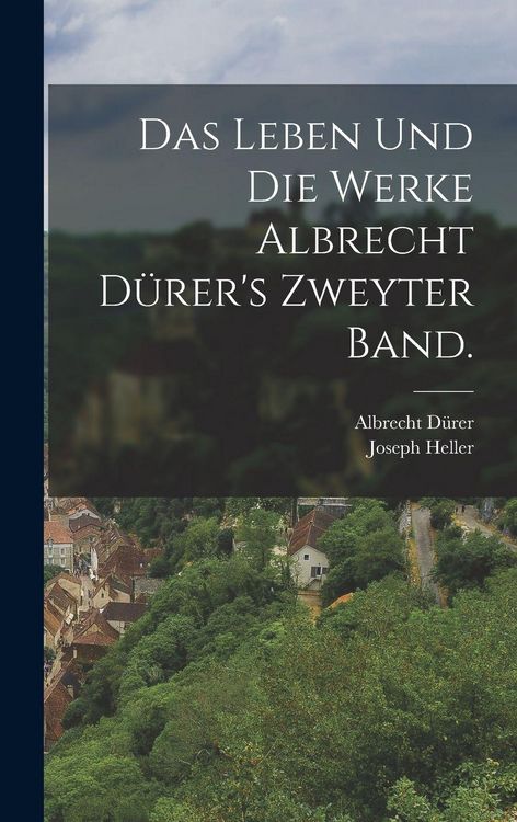 Produktbild: Das Leben und die Werke Albrecht D&uuml;rer's Zweyter Band.