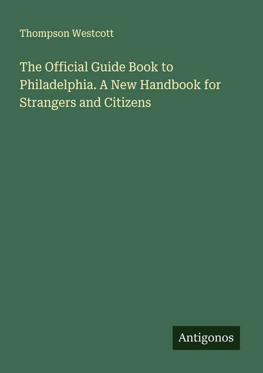 Produktbild: The Official Guide Book to Philadelphia. A New Handbook for Strangers and Citizens