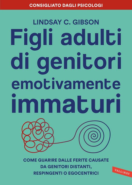 Produktbild: Figli adulti di genitori emotivamente immaturi. Come guarire dalle ferite causate da genitori distanti, respingenti o egocentrici