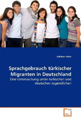 Produktbild: Veisz, A: Sprachgebrauch t&uuml;rkischer Migranten in Deutschland