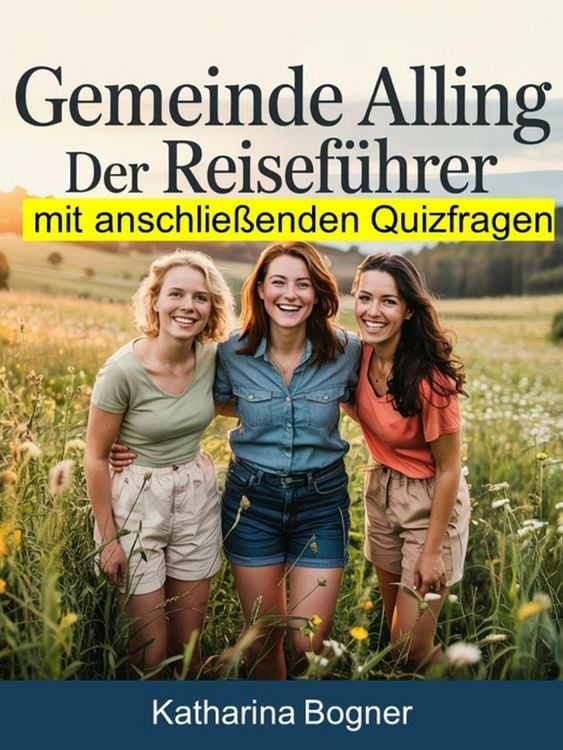 Produktbild: Gemeinde Alling: Der Reisef&uuml;hrer mit anschlie&szlig;enden Quizfragen