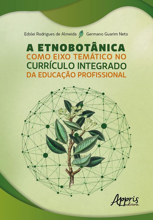 Produktbild: A Etnobot&acirc;nica como Eixo Tem&aacute;tico no Curr&iacute;culo Integrado da Educa&ccedil;&atilde;o Profissional