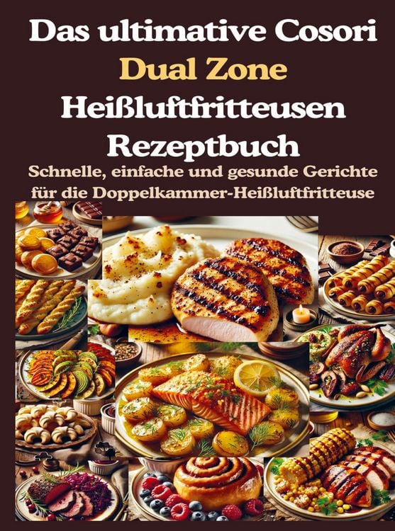Produktbild: Das ultimative Cosori Dual Zone Hei&szlig;luftfritteusen Rezeptbuch