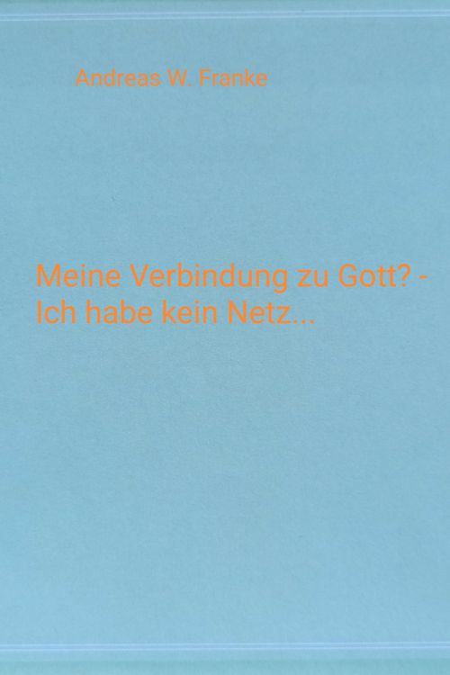 Produktbild: Meine Verbindung zu Gott? - Ich habe kein Netz...