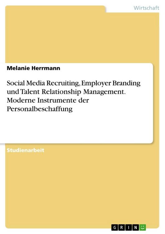 Produktbild: Social Media Recruiting, Employer Branding und Talent Relationship Management. Moderne Instrumente der Personalbeschaffung