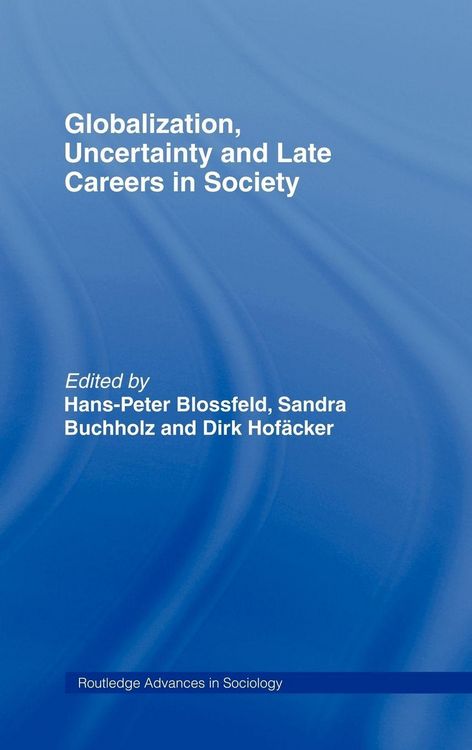 Produktbild: Globalization, Uncertainty and Late Careers in Society