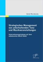 Produktbild: Strategisches Management von unterhaltenden Tanz- und Musikveranstaltungen: Unternehmensgr&uuml;ndung auf dem unbekannten Markt Dubai