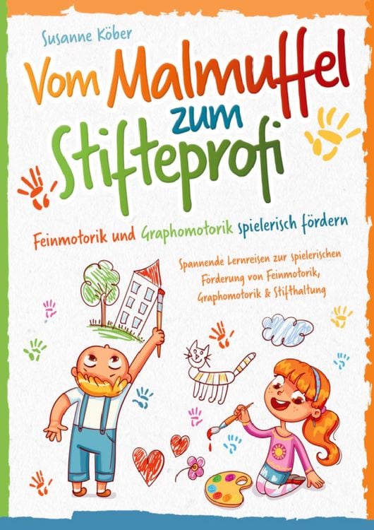 Produktbild: Vom Malmuffel zum Stifteprofi - Spannende Lernreisen zur spielerischen F&ouml;rderung von Feinmotorik, Graphomotorik & Stifthaltung