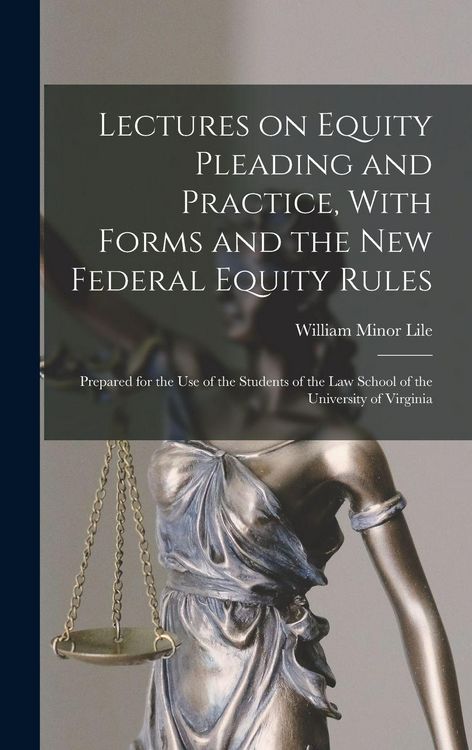Produktbild: Lectures on Equity Pleading and Practice, With Forms and the new Federal Equity Rules; Prepared for the use of the Students of the Law School of the U