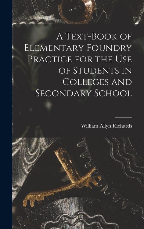 Produktbild: A Text-book of Elementary Foundry Practice for the Use of Students in Colleges and Secondary School
