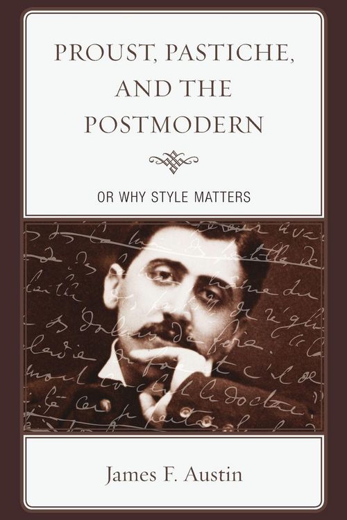 Produktbild: Proust, Pastiche, and the Postmodern or Why Style Matters