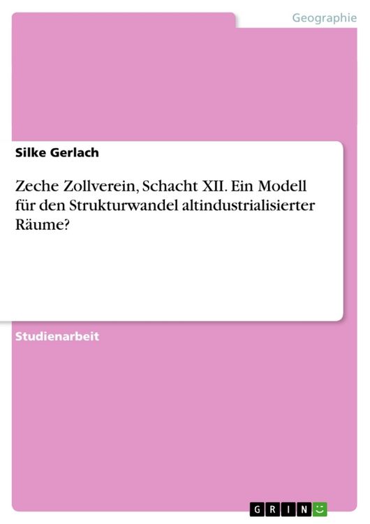 Produktbild: Zeche Zollverein, Schacht XII. Ein Modell f&uuml;r den Strukturwandel altindustrialisierter R&auml;ume?