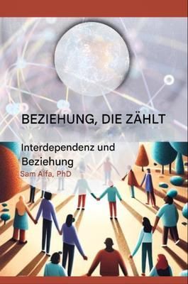 Produktbild: BEZIEHUNG, DIE Z&Auml;HLT - Interdependenz und Beziehung - GERMAN Edition