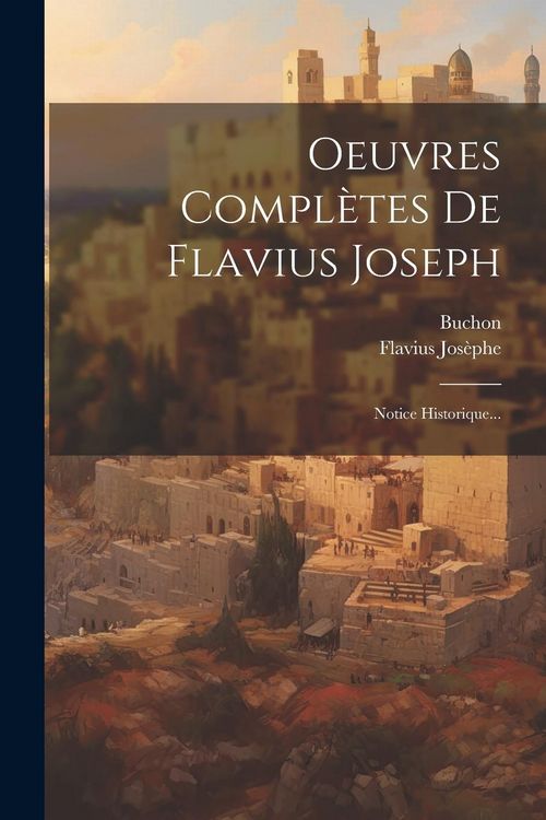 Produktbild: Oeuvres Compl&egrave;tes De Flavius Joseph: Notice Historique...