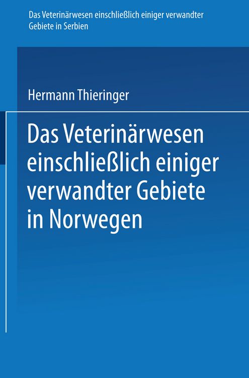 Produktbild: Das Veterin&auml;rwesen einschlie&szlig;lich einiger verwandter Gebiete in Serbien. Das Veterin&auml;rwesen einschlie&szlig;lich einiger verwandter Gebiete in Norwegen