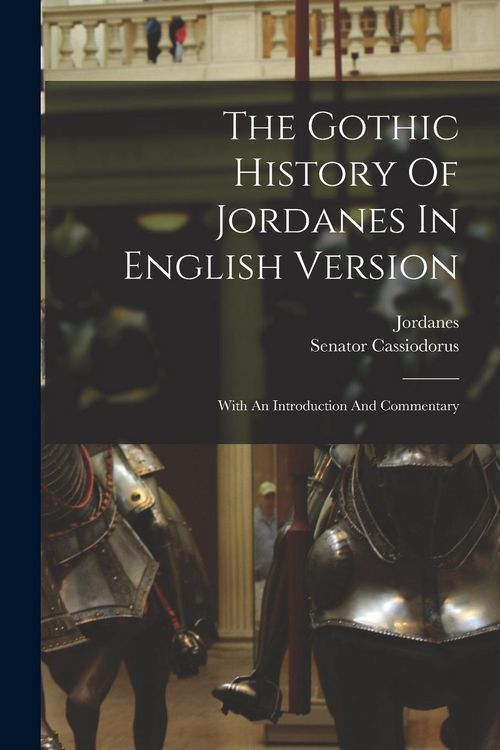 Produktbild: The Gothic History Of Jordanes In English Version: With An Introduction And Commentary