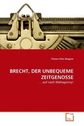 Produktbild: Wagner, T: BRECHT, DER UNBEQUEME ZEITGENOSSE