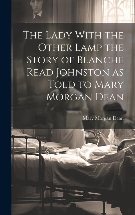 Produktbild: The Lady With the Other Lamp the Story of Blanche Read Johnston as Told to Mary Morgan Dean