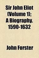 Produktbild: Sir John Eliot (Volume 1); A Biography. 1590-1632
