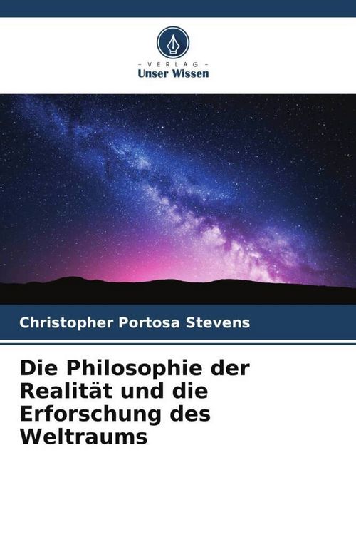 Produktbild: Die Philosophie der Realit&auml;t und die Erforschung des Weltraums