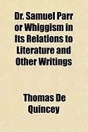 Produktbild: Dr. Samuel Parr or Whiggism in Its Relations to Literature and Other Writings
