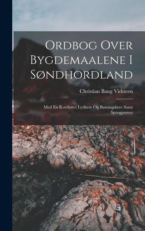 Produktbild: Ordbog Over Bygdemaalene I S&oslash;ndhordland: Med En Kortfattet Lydl&aelig;re Og B&oslash;iningsl&aelig;re Samt Sprogpr&oslash;ver