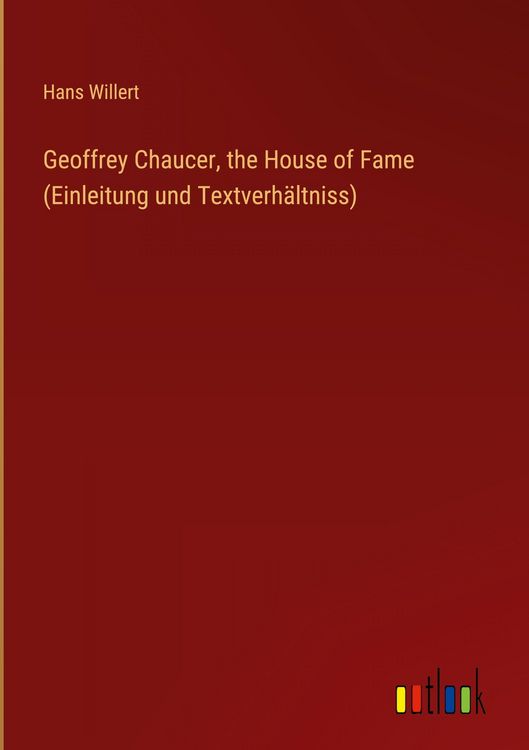 Produktbild: Geoffrey Chaucer, the House of Fame (Einleitung und Textverh&auml;ltniss)
