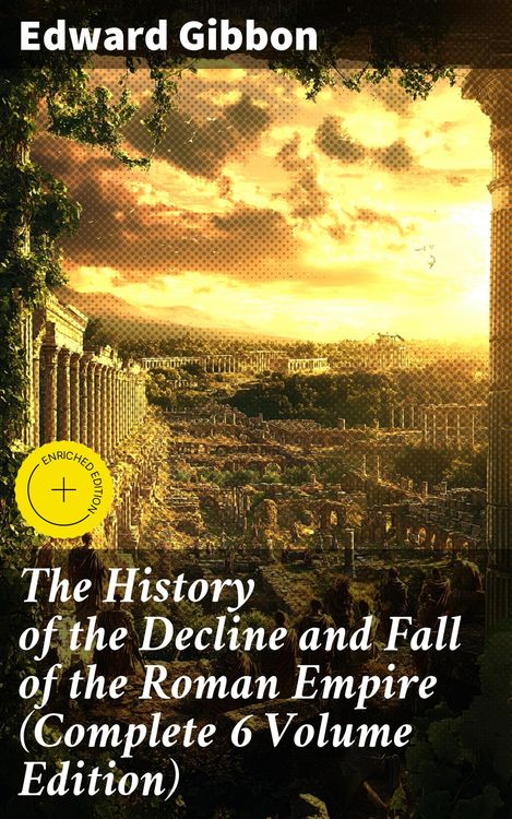 Produktbild: The History of the Decline and Fall of the Roman Empire (Complete 6 Volume Edition)