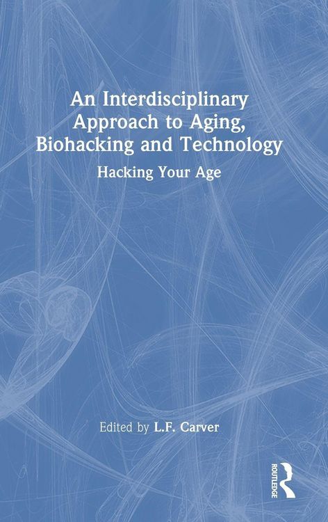Produktbild: An Interdisciplinary Approach to Aging, Biohacking and Technology