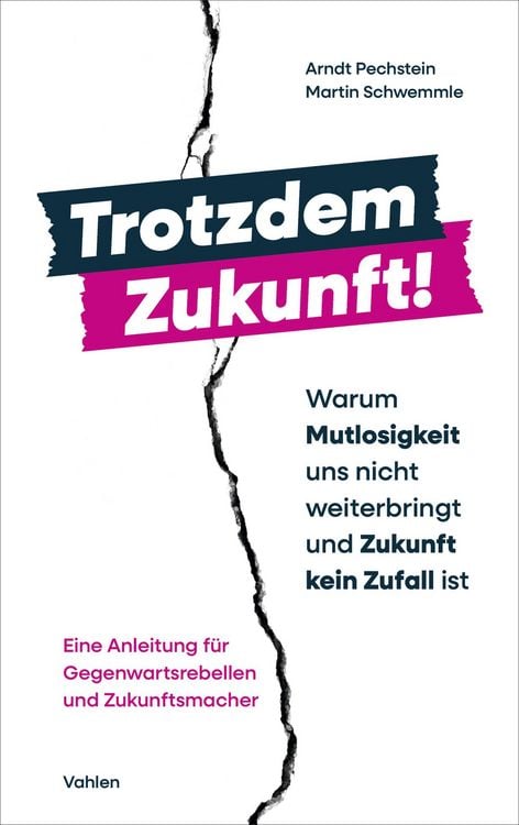 Produktbild: Trotzdem Zukunft: Warum Zukunft kein Zufall ist und wie wir sie mutig gestalten