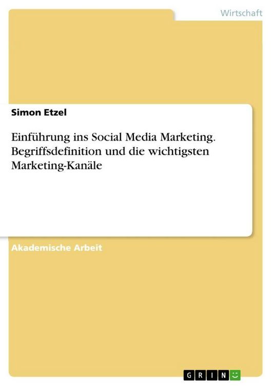 Produktbild: Einf&uuml;hrung ins Social Media Marketing. Begriffsdefinition und die wichtigsten Marketing-Kan&auml;le