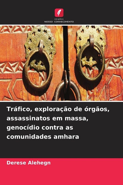 Produktbild: Tr&aacute;fico, explora&ccedil;&atilde;o de &oacute;rg&atilde;os, assassinatos em massa, genoc&iacute;dio contra as comunidades amhara