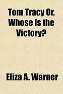 Produktbild: Tom Tracy Or, Whose Is the Victory?