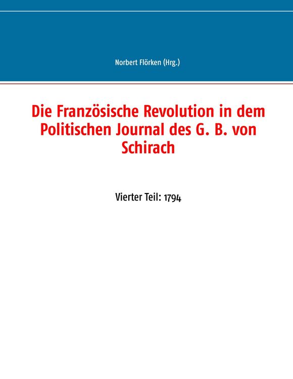 Produktbild: Die Franz&ouml;sische Revolution in dem Politischen Journal des G. B. von Schirach