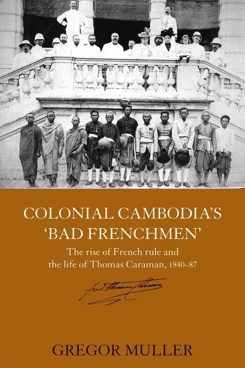 Produktbild: Colonial Cambodia's 'Bad Frenchmen'