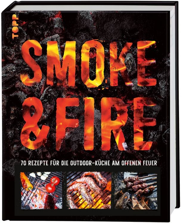 Produktbild: Smoke & Fire. 70 Rezepte f&uuml;r die Outdoor-K&uuml;che am offenen Feuer