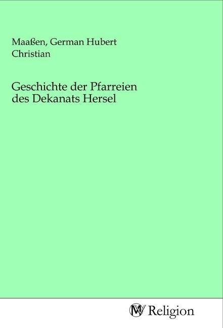 Produktbild: Geschichte der Pfarreien des Dekanats Hersel