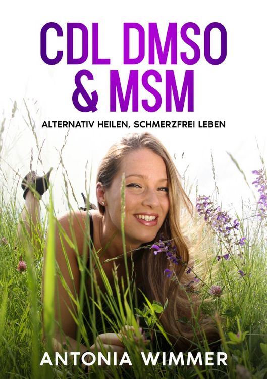 Produktbild: Cdl, Dmso &amp; Msm - Alternativ Heilen, Schmerzfrei Leben