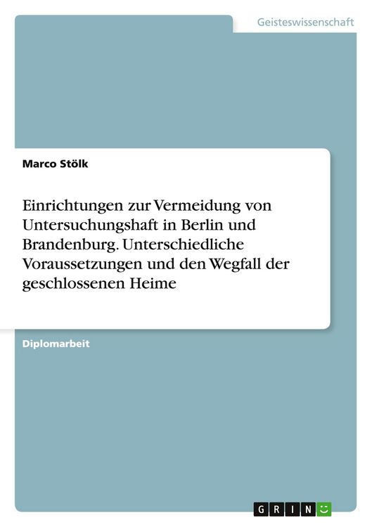 Produktbild: Einrichtungen zur Vermeidung von Untersuchungshaft in Berlin und Brandenburg. Unterschiedliche Voraussetzungen und den Wegfall der geschlossenen Heime