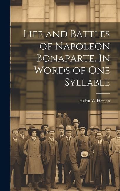 Produktbild: Life and Battles of Napoleon Bonaparte. In Words of one Syllable
