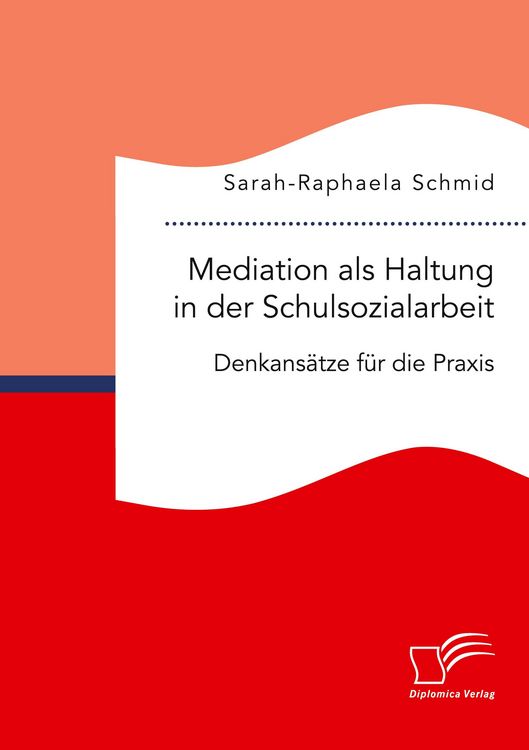 Produktbild: Mediation als Haltung in der Schulsozialarbeit. Denkans&auml;tze f&uuml;r die Praxis