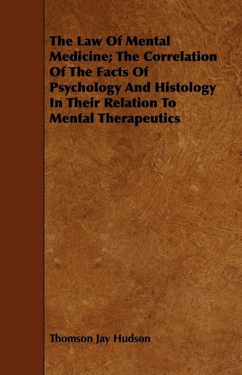 Produktbild: The Law Of Mental Medicine; The Correlation Of The Facts Of Psychology And Histology In Their Relation To Mental Therapeutics