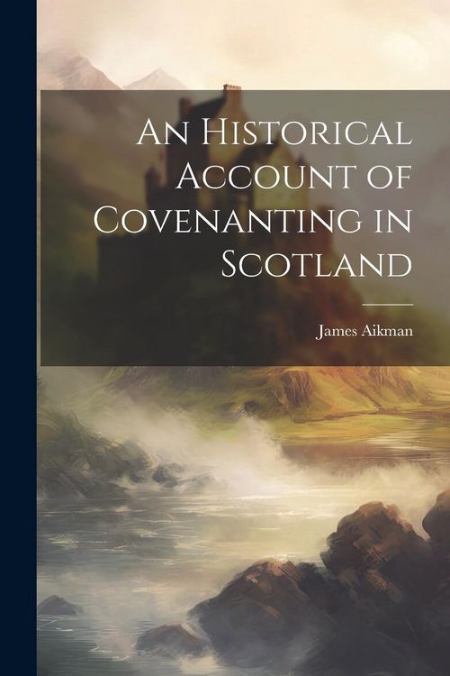 Produktbild: An Historical Account of Covenanting in Scotland