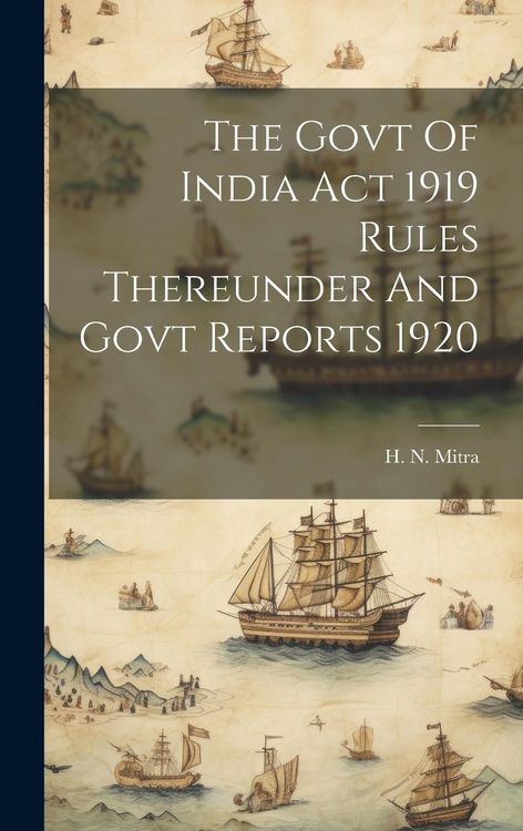 Produktbild: The Govt Of India Act 1919 Rules Thereunder And Govt Reports 1920