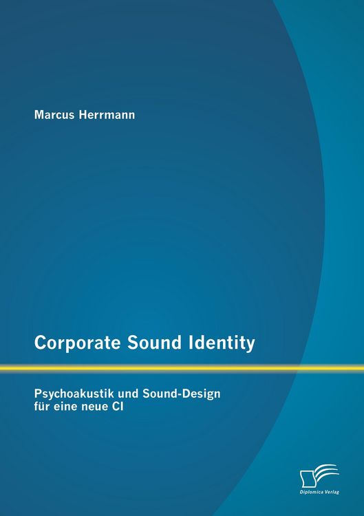 Produktbild: Corporate Sound Identity: Psychoakustik und Sound-Design f&uuml;r eine neue CI